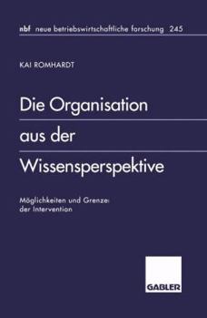 Paperback Die Organisation Aus Der Wissensperspektive: Möglichkeiten Und Grenzen Der Intervention [German] Book