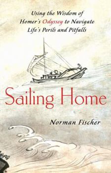 Hardcover Sailing Home: Using Homer's Odyssey to Navigate Life's Perils and Pitfalls Book