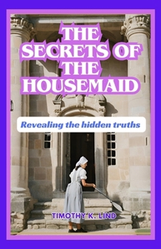 Paperback The Secrets of the Housemaid: Revealing the hidden truths Book