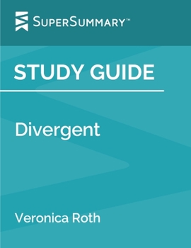 Paperback Study Guide: Divergent by Veronica Roth (SuperSummary) Book