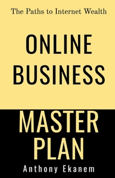 Paperback Online Business Master Plan: The Paths to Internet Wealth Book