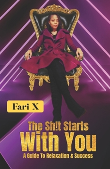 Paperback The Sh!t Starts With You: A Guide to Relaxation & Success Book