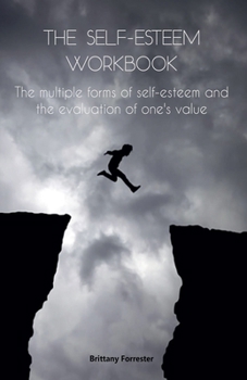 Paperback The Self-Esteem Workbook The multiple forms of self-esteem and the evaluation of one's value Book