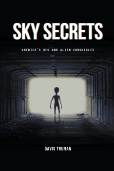 Paperback Sky Secrets America's UFO And Alien Chronicles Book