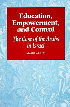 Paperback Education, Empowerment, and Control: The Case of the Arabs in Israel Book