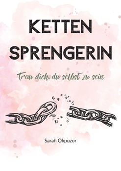 Paperback Kettensprengerin: Trau dich, du selbst zu sein [German] Book