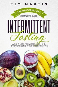 Paperback Intermittent Fasting: Complete Guide, 2 Manuscript in 1, Weight Loss for Women / Men and Keto / Ketogenic Intermittent Fasting Book