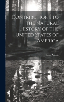 Hardcover Contributions to the Natural History of the United States of America; Volume 1 Book