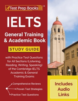 Paperback IELTS General Training and Academic Book: Study Guide with Practice Test Questions for All Sections (Listening, Reading, Writing, Speaking) of the Cam Book