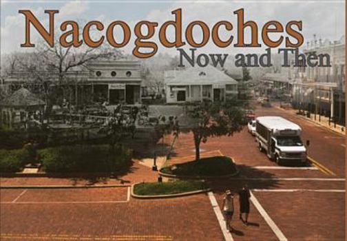 Hardcover Nacogdoches, Now and Then Book