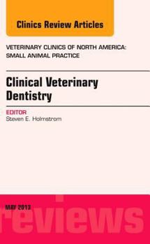 Hardcover Clinical Veterinary Dentistry, an Issue of Veterinary Clinics: Small Animal Practice: Volume 43-3 Book