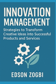 Paperback Innovation Management: Transforming Creative Ideas into Viable Products and Services Book
