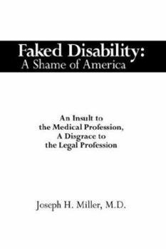 Paperback Faked Disability: A Shame of America: An Insult to the Medical Profession, A Disgrace to the Legal Profession Book