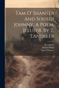 Paperback Tam O' Shanter And Souter Johnny, A Poem, Illustr. By T. Landseer Book