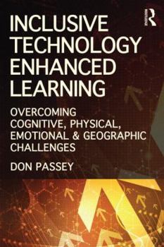 Paperback Inclusive Technology Enhanced Learning: Overcoming Cognitive, Physical, Emotional, and Geographic Challenges Book