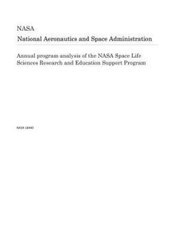 Paperback Annual Program Analysis of the NASA Space Life Sciences Research and Education Support Program Book