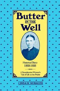 Butter In The Well: A Scandanavian Woman's Tale Of Life On The Prairie - Book #1 of the Butter in the Well