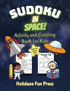 Paperback Sudoku In Space! Activity and Coloring Book for Kids: With Fun Space Facts! Book