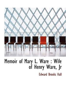 Paperback Memoir of Mary L. Ware: Wife of Henry Ware, JR [Large Print] Book