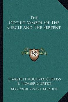 Paperback The Occult Symbol Of The Circle And The Serpent Book