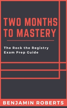 Paperback Two Months to Mastery: The Rock the Registry Exam Prep Guide Book