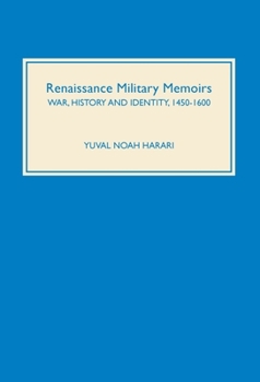 Hardcover Renaissance Military Memoirs: War, History and Identity, 1450-1600 Book
