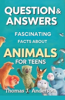 Paperback Questions and Answers Fascinating Facts About Animals for Teens Book