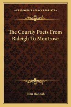 Paperback The Courtly Poets From Raleigh To Montrose Book