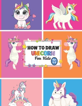 Paperback How to Draw Unicorns For Kids Ages 4-8: A Step-by-Step Drawing and Activity Book for Kids to Learn to Draw Cute Book