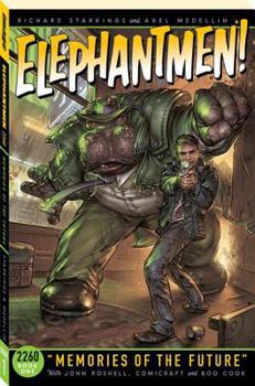 Elephantmen 2260, Vol. 1: Memories of the Future - Book #1 of the Elephantmen 2260