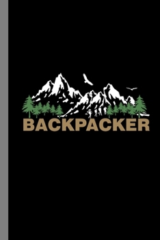 Paperback Backpacker: Camping Travel Mountaineering Backpack Hiking Gift For Hikers And Travelers (6"x9") Dot Grid Notebook To Write In Book