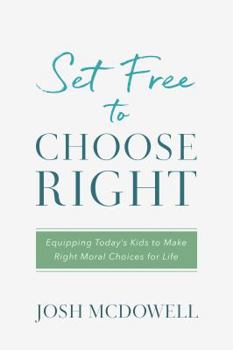 Paperback Set Free to Choose Right: Equipping Today's Kids to Make Right Moral Choices for Life Book