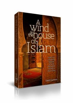 Paperback A Wind in the House of Islam: How God Is Drawing Muslims Around the World to Faith in Jesus Christ Book