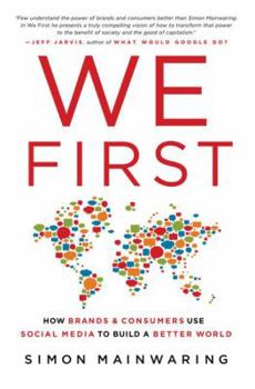 Hardcover We First: How Brands and Consumers Use Social Media to Build a Better World Book