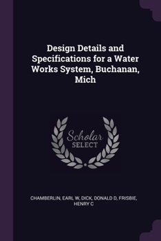 Paperback Design Details and Specifications for a Water Works System, Buchanan, Mich Book