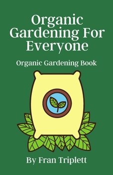 Paperback Organic Gardening For Everyone: Organic Gardening Book