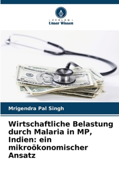 Paperback Wirtschaftliche Belastung durch Malaria in MP, Indien: ein mikroökonomischer Ansatz [German] Book