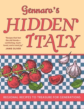 Hardcover Gennaro's Hidden Italy: Regional Recipes to Treasure for Generations Book