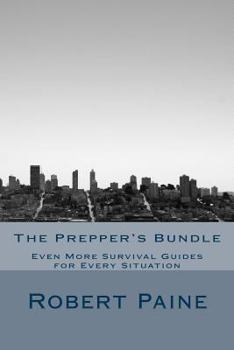 Paperback The Prepper's Bundle: Even More Survival Guides for Every Situation Book