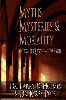 Paperback Myths, Mysteries & Morality: Difficult Questions for God Book