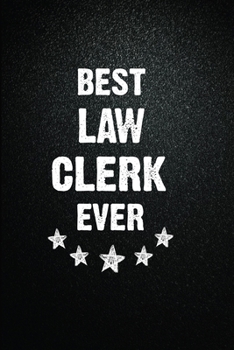 Best Law clerk Ever: 6"x9" Inch- 100 Pages Blank Lined Journal Notebook Appreciation Gift. Paperback. Birthday or Christmas Gift For Law clerk.100 ... Writing Daily Routine, Journal and Hand Note