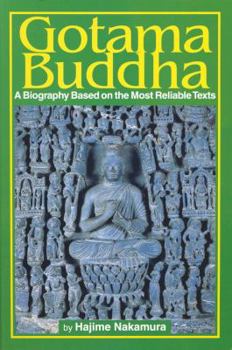 Gotama Buddha: A Biography Based on the Most Reliable Texts, Vol. 1 - Book #1 of the Gotama Buddha