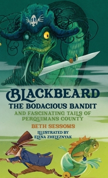 Hardcover Blackbeard, The Bodacious Bandit, And Fascinating Tails of Perquimans County Book