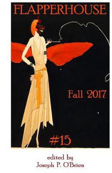 FLAPPERHOUSE #15 - Fall 2017 - Book #15 of the FLAPPERHOUSE
