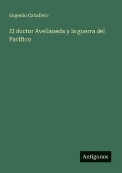 Paperback El doctor Avellaneda y la guerra del Pacífico [Spanish] Book