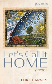 Let's Call It Home (Poiema Poetry)