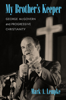 Paperback My Brother's Keeper: George McGovern and Progressive Christianity Book