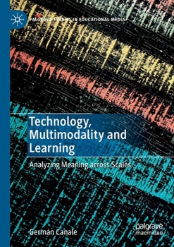 Paperback Technology, Multimodality and Learning: Analyzing Meaning Across Scales Book