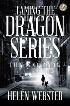 Paperback Taming the Dragon Series: There Is No Rainbow Book