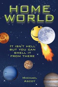 Paperback Home World: It isn't hell but you can smell it from there Book
